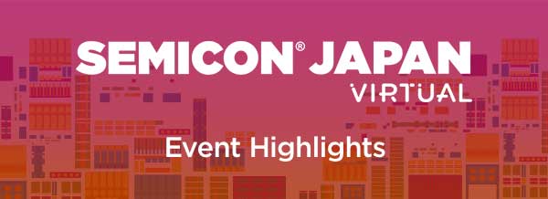 SEMICON Japan VIRTUAL Event Highlight
