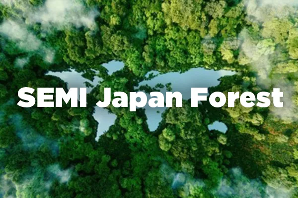 SEMI Japan Forest