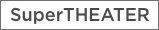 SuperTHEATER